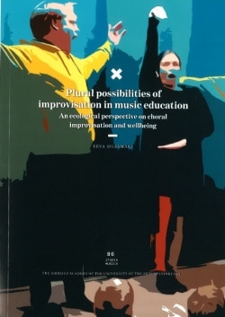 Plural possibilities of improvisation in music education : an ecological perspective on choral improvisation and wellbeing