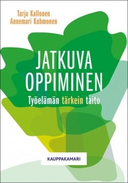 Jatkuva oppiminen : työelämän tärkein taito