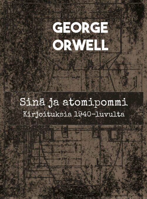 Sinä ja atomipommi : kirjoituksia 1940-luvulta