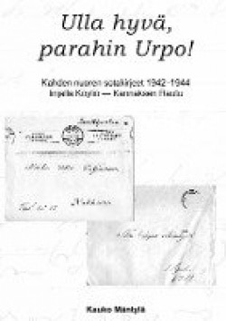 Ulla hyvä, parahin Urpo! : kahden nuoren sotakirjeet 1942-44 linjalla köyliö