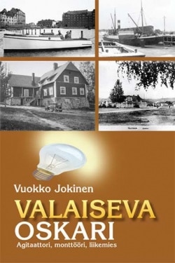 Valaiseva Oskari : agitaattori, monttööri, liikemies