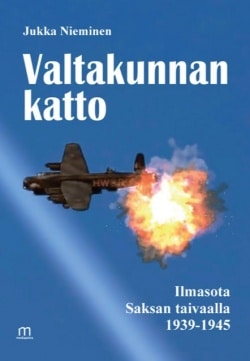 Valtakunnan katto : ilmasota Saksan taivaalla 1939-1945