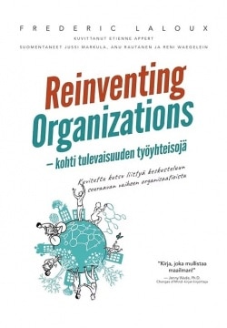 Reinventing organizations : kohti tulevaisuuden työyhteisöjä