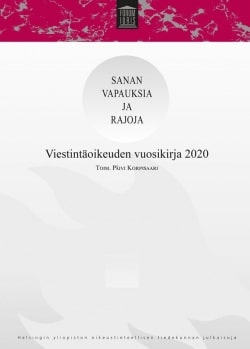 Sanan vapauksia ja rajoja : viestintäoikeuden vuosikirja 2020