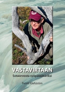 Vastavirtaan : sotaorvosta syöpälääkäriksi