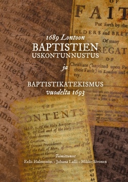 1689 Lontoon baptistien uskontunnustus ja Baptistikatekismus vuodelta 1693 : kovakantinen