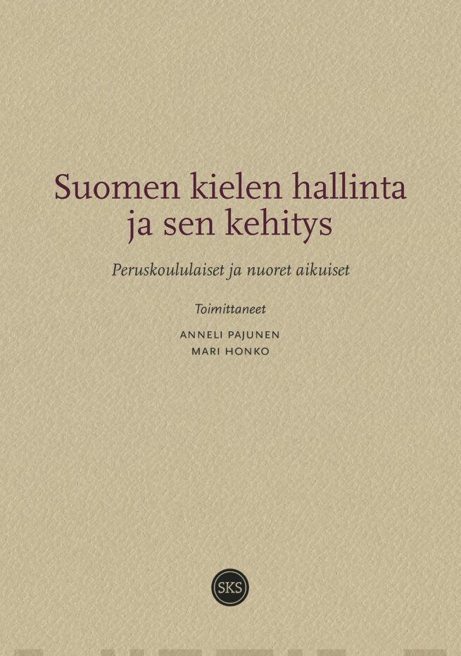 Suomen kielen hallinta ja sen kehitys : peruskoululaiset ja nuoret aikuiset, Suomalaisen Kirjallisuuden seuran toimituksia 1472