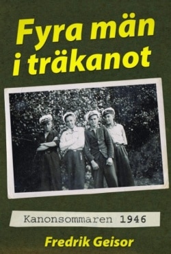 Fyra män i träkanot : kanonsommaren 1946