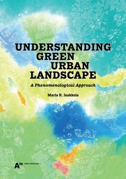 Understanding green urban landscapes : a phenomenological approach