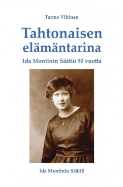 Tahtonaisen elämäntarina : Ida Montinin säätiö 50 vuotta