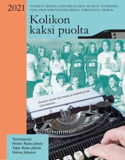 Kolikon kaksi puolta : Suomen urheiluhistoriallisen seuran vuosikirja 2021