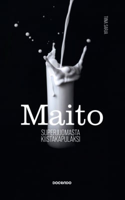 Maito : superjuomasta kiistakapulaksi