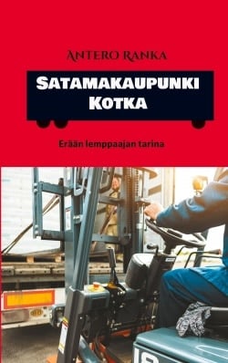 Satamakaupunki Kotka : erään lemppaajan tarina