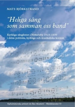 Heliga sång som samman oss band : kyrkliga sångfester i Nykarelby 1923–1939 i deras politiska, kyrkliga och musikaliska kontext