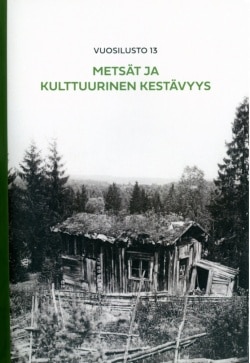 Metsät ja kulttuurinen kestävyys : vuosilusto 13