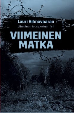 Viimeinen matka : Lauri Hihnavaaran viimeinen teos postuumisti