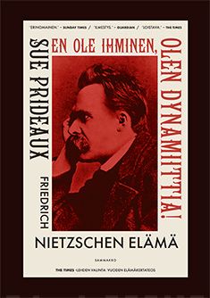 En ole ihminen, olen dynamiittia! : Friedrich Nietzschen elämä