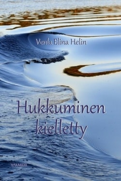 Hukkuminen kielletty : runokokoelma