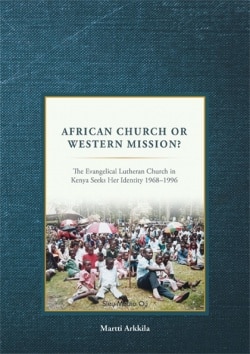 African church or western mission? : the evangelical lutheran church in Kenya seeks her identity 1968-1999