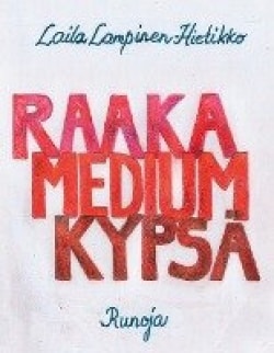 Raaka, medium, kypsä : runoja