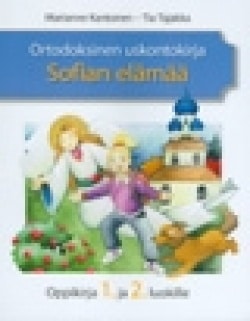 Ortodoksinen uskontokirja – Sofian elämää -oppikirja 1. ja 2. luokalle Suomen vanhin kirjakauppa - Vuodesta 1899