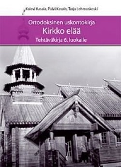 Ortodoksinen uskontokirja – Kirkko elää -tehtäväkirja 6. luokalle Suomen vanhin kirjakauppa - Vuodesta 1899