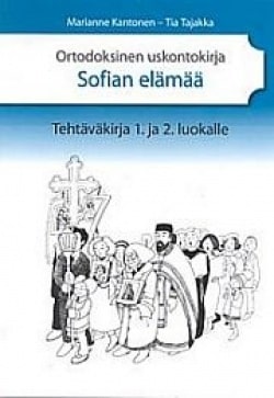 Ortodoksinen uskontokirja Sofian elämää – Tehtäväkirja 1. ja 2. luokalle Suomen vanhin kirjakauppa - Vuodesta 1899