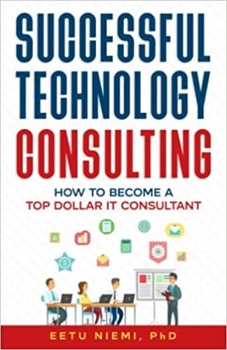 Successful technology consulting : how to become a top dollar IT consultant