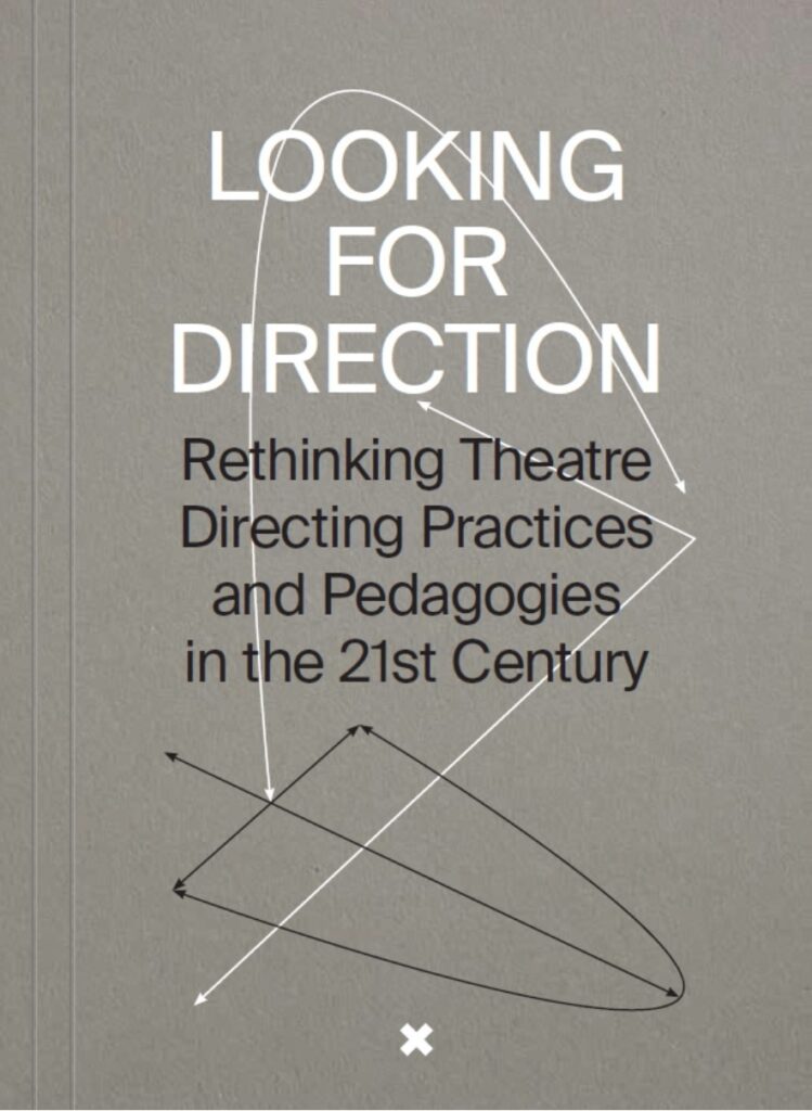 Looking For Direction Rethinking Theatre Directing Practices And 
