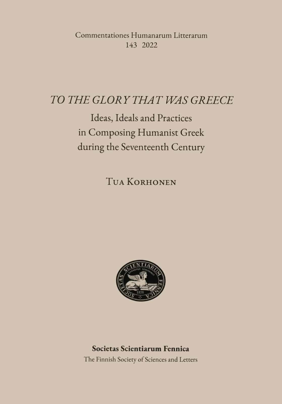 To the glory that was Greece : ideas, ideals and practices in composing humanist greek during the seventeenth century