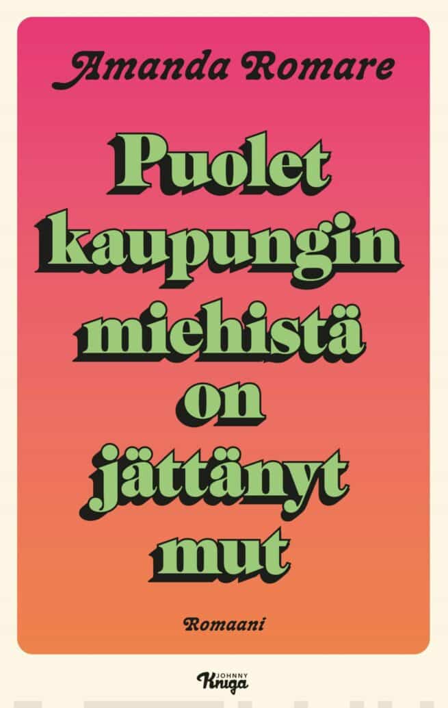 Puolet kaupungin miehistä on jättänyt mut