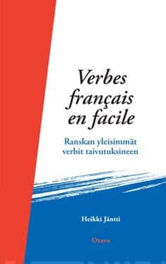 Les verbes francais, c’est facile! : ranskan yleisimmät verbit taivutuksineen