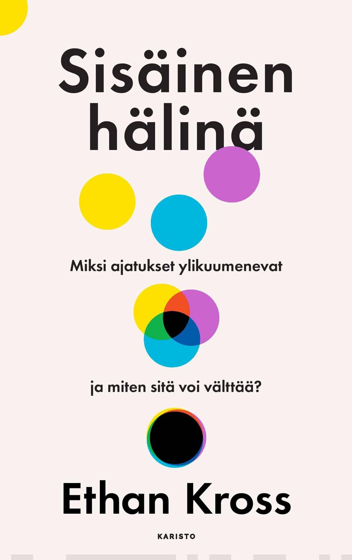 Sisäinen hälinä. Miksi ajatukset ylikuumenevat ja miten sitä voi välttää?