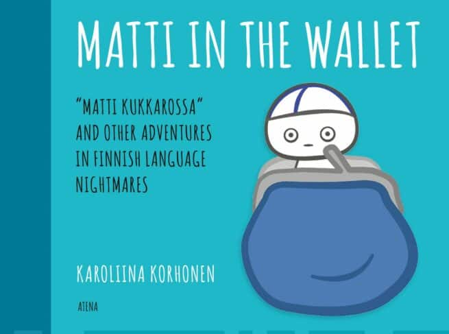 Matti in the wallet : matti kukkarossa and other adventures in finnish language nightmares