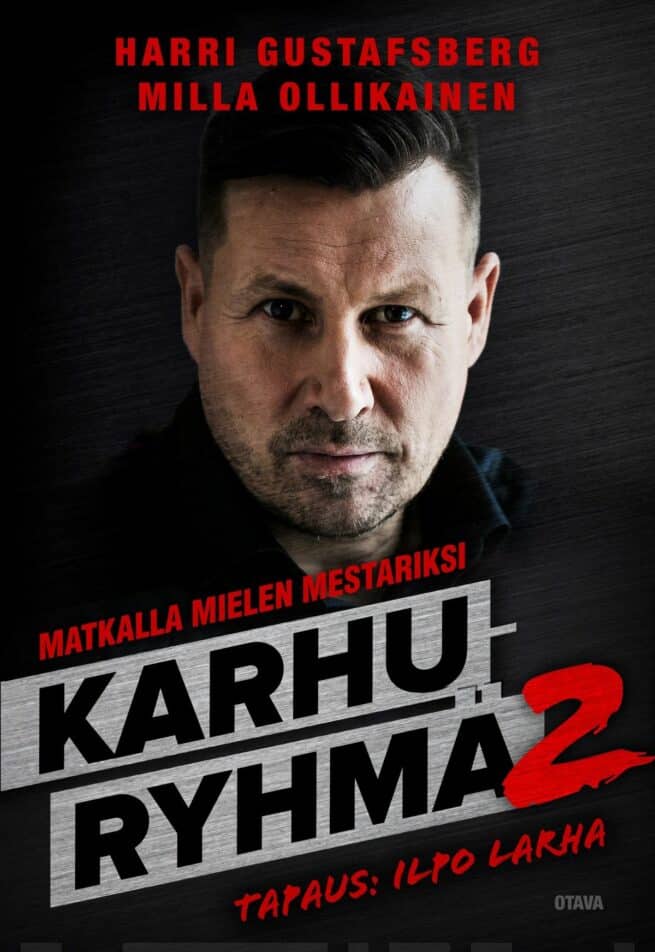 Karhuryhmä 2. Matkalla mielen mestariksi. Tapaus Ilpo Larha