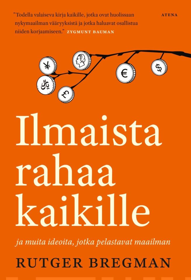 Ilmaista rahaa kaikille ja muita ideoita, jotka pelastavat maailman