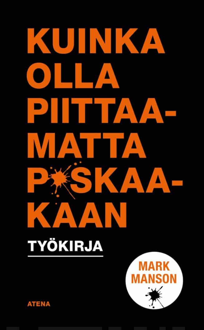 Kuinka olla piittamatta p*skaakaan – työkirja (täytettävä kirja)