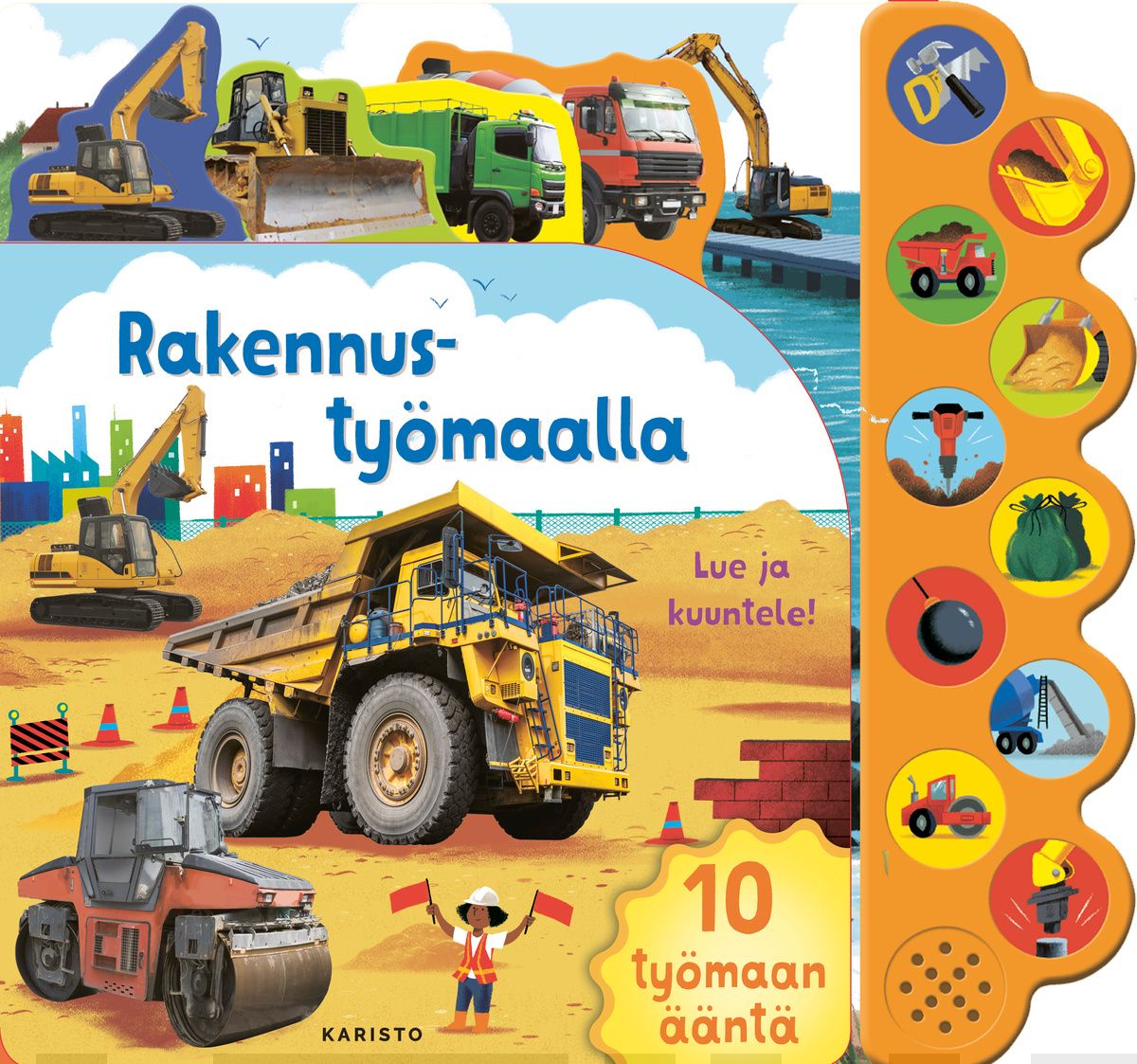 Rakennustyömaalla – 10 työmaan ääntä (lue ja kuuntele!)