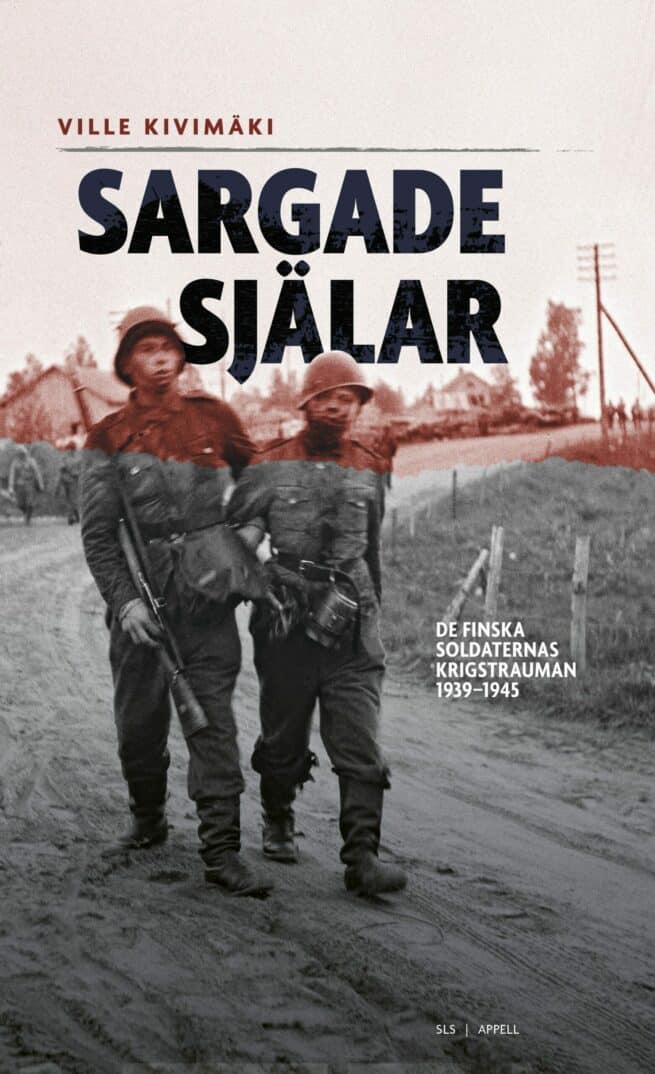 Sargade själar : de finska soldaternas krigstrauman 1939–1945