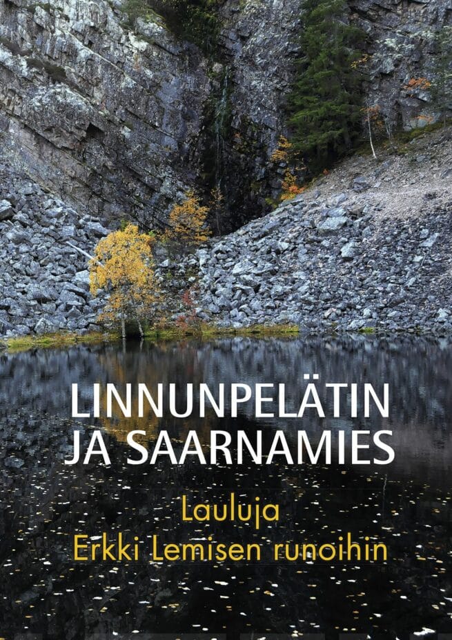 Linnunpelätin ja saarnamies -nuottikirja : lauluja Erkki Lemisen runoihin