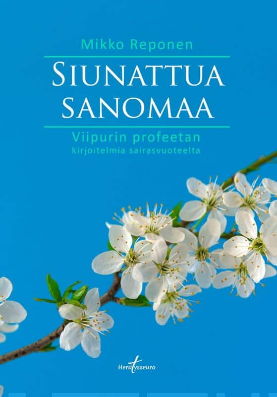 Siunattua sanomaa : Viipurin profeetan kirjoitelmia sairasvuoteelta Suomen vanhin kirjakauppa - Vuodesta 1899