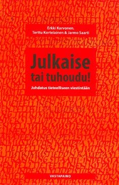 Julkaise tai tuhoudu! : Johdatus tieteelliseen viestintään