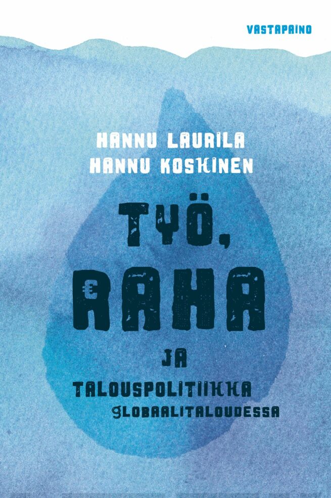 Pisara meressä : työ, raha ja talouspolitiikka globaalitaloudessa