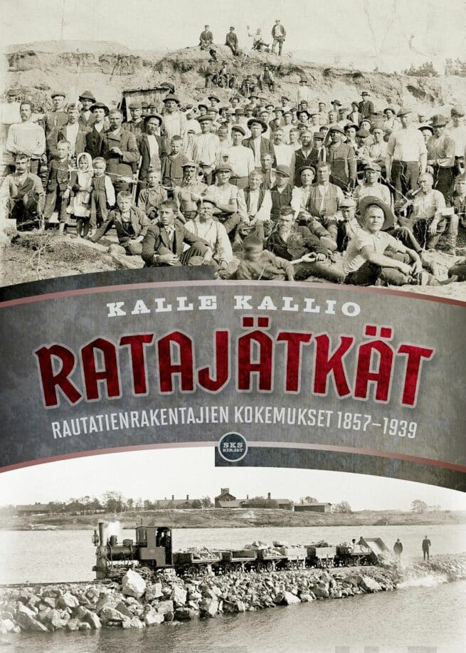 Ratajätkät - Rautatienrakentajien kokemukset 1857-1939