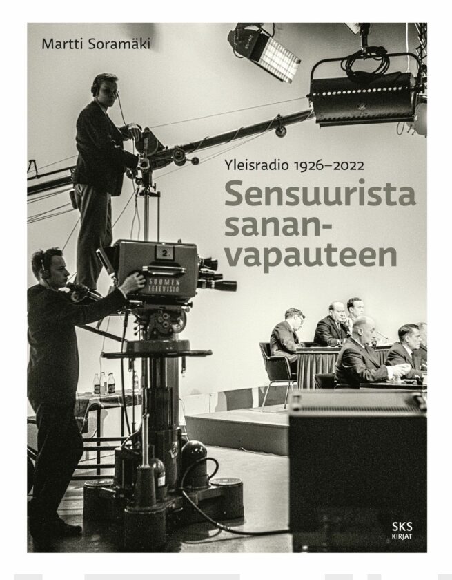 Sensuurista sananvapauteen - Yleisradio 1926–2022