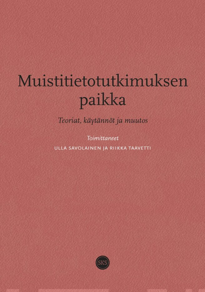 Muistitietotutkimuksen paikka : teoriat, käytännöt ja muutos