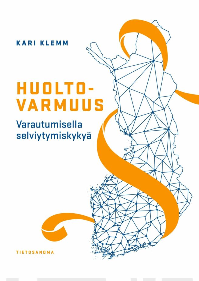 Huoltovarmuus : varautumisella selviytymiskykyä