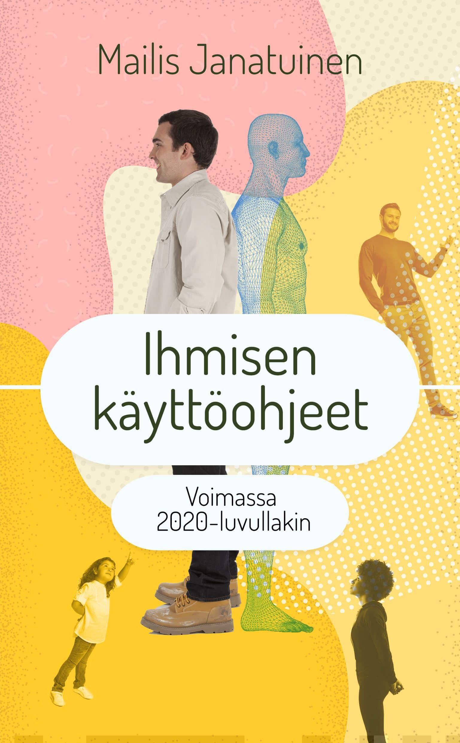 Ihmisen käyttöohjeet : voimassa 2020-luvullakin