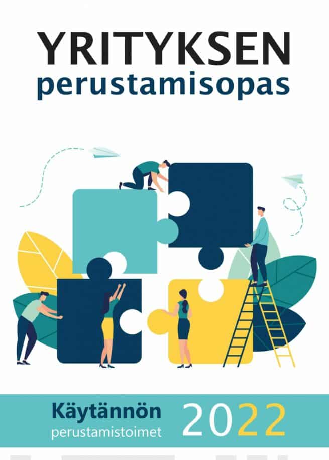 Yrityksen perustamisopas 2022 : käytännön perustamistoimet