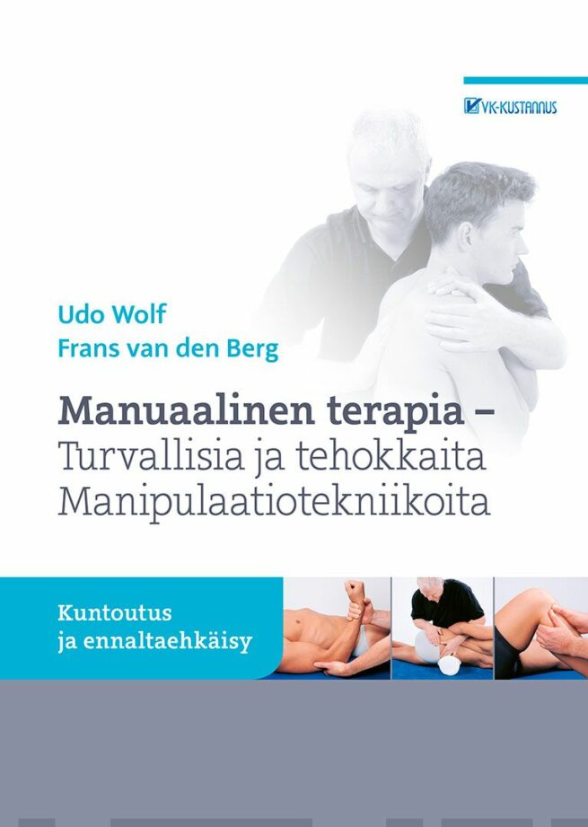 Manuaalinen terapia : turvallisia ja tehokkaita manipulaatiotekniikoita